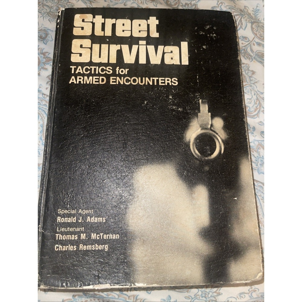 Street Survival : Tactics for Armed Encounters 1980 Ronald J. Adams Police
